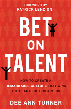 Hardcover Bet on Talent: How to Create a Remarkable Culture That Wins the Hearts of Customers Book