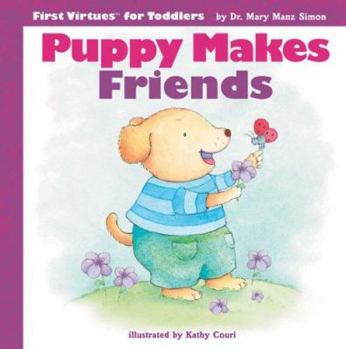 Puppy Makes Friends (First Virtues for Toddlers) - Book  of the First Virtues for Toddlers