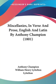 Miscellanies, In Verse And Prose, English And Latin By Anthony Champion