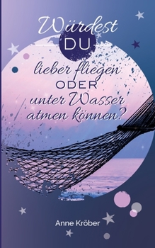 Paperback Würdest du lieber fliegen oder unter Wasser atmen können? [German] Book