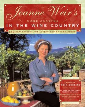 Hardcover Joanne Weir's More Cooking in the Wine Country: 100 New Recipes for Living and Entertaining Book