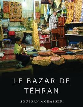 Paperback Le Bazar de Téhran: Une Institution traditionnelle dans la Modernité [French] Book