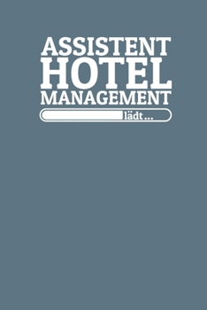 Assistent Hotelmanagement lädt: Notizen – gepunktet, liniertes Notizbuch – für Notizen, Erinnerungen, Daten – Notizbuch für Assistent Hotelmanagement in Ausbildung (German Edition)