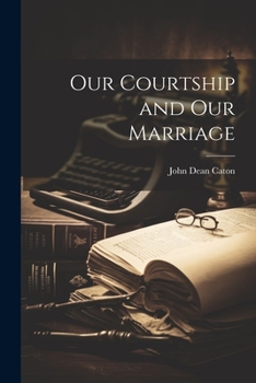 Paperback Our Courtship and Our Marriage Book
