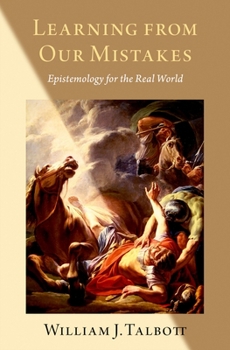 Hardcover Learning from Our Mistakes: Epistemology for the Real World Book