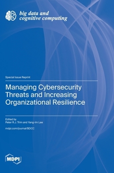 Hardcover Managing Cybersecurity Threats and Increasing Organizational Resilience Book