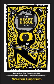 The Heart & Soul of a Black Man: Featuring The Puppetmaster, Carib-American Nubian Queen and others...