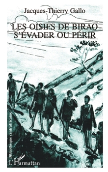 Paperback Les oisifs de Birao, s'évader ou périr [French] Book