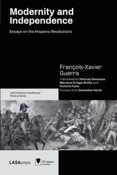 Paperback Modernity and Independence: Essays on the Hispanic Revolutions Book