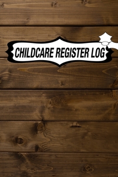 Paperback Childcare Register Log: Daily Childcare Register Log, Attendance Logbook, Generic Sign In And Out Registration Book