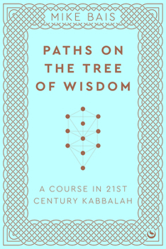 Paperback Paths on the Tree of Wisdom: A Course in 21st Century Kabbalah Book