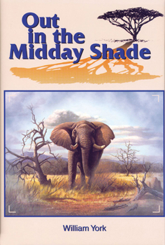 Hardcover Out in the Midday Shade: Memoirs of an African Hunter 1949-1968 in the Sudan and Kenya Book