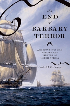Hardcover The End of Barbary Terror: America's 1815 War Against the Pirates of North Africa Book