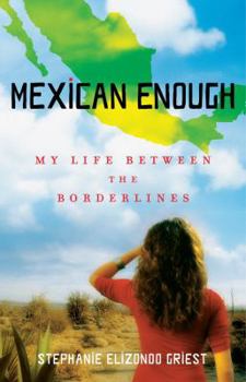 Paperback Mexican Enough: My Life Between the Borderlines Book