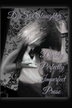 Paperback Darkly Perfectly Imperfect Prose Book