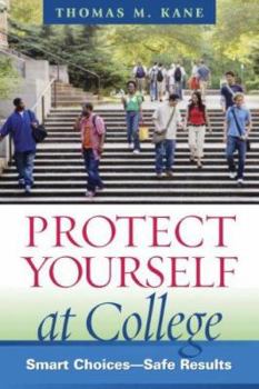 Paperback Protect Yourself at College: Smart Choices--Safe Results Book