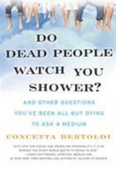 Paperback Do Dead People Watch You Shower?: And Other Questions You've Been All But Dying to Ask a Medium Book