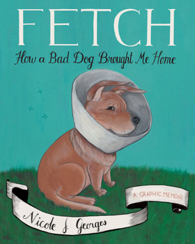 Paperback Fetch: How a Bad Dog Brought Me Home Book