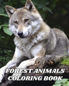 Paperback Forest Animals Coloring Book: An Adult Coloring Book Featuring Beautiful Forest Wildlife, Birds and Plants Book