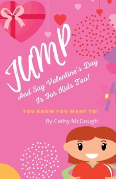 Paperback Jump and Say Valentine's Day Is for Kids Too! Book