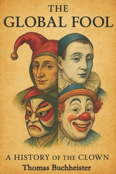 Paperback The Global Fool: A History of the Clown Book