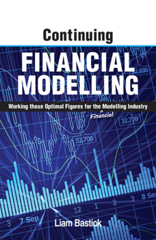 Paperback Continuing Financial Modelling: Working Those Optimal Figures for the (Financial) Modelling Industry Book