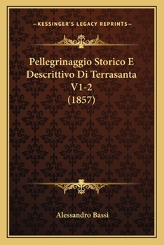 Paperback Pellegrinaggio Storico E Descrittivo Di Terrasanta V1-2 (1857) [Italian] Book