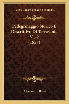 Paperback Pellegrinaggio Storico E Descrittivo Di Terrasanta V1-2 (1857) [Italian] Book