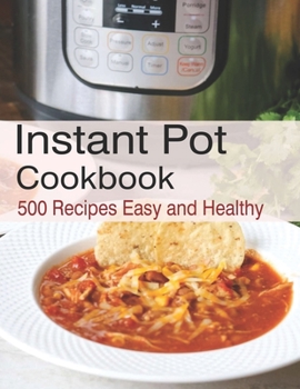 Paperback Instant Pot Pressure Cooker Cookbook: 500 Recipes Instant Pot Pressure for Beginners and Advanced Users Book