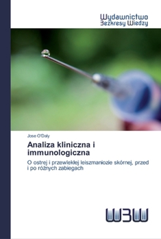 Análisis clínicos e inmunológicos: De la Leishmaniosis Cutánea Aguda y Crónica, antes y después de diferentes tratamientos