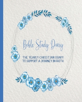 Bible Study planner: The yearly Christian planner - Four pages per week -Organizer pages,  the word of God scripture verse, notebook pages and sermon ... with the Lord - Floral blue cover