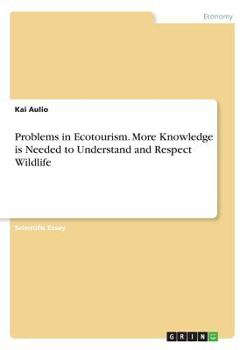 Paperback Problems in Ecotourism. More Knowledge is Needed to Understand and Respect Wildlife Book