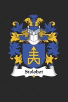 Paperback Stolobot: Stolobot Coat of Arms and Family Crest Notebook Journal (6 x 9 - 100 pages) Book