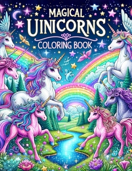 Magical Unicorns coloring book: Whimsy and Wonder on Every Page