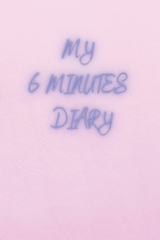 Paperback MY 6 Minutes Diary: Gratitude Journal - Diaries for Women - Journal for Women - Practice Gratitude and Organize your Thoughts [Large Print] Book