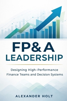 Paperback FP&A Leadership: Designing High-Performance Finance Teams and Decision Systems Book