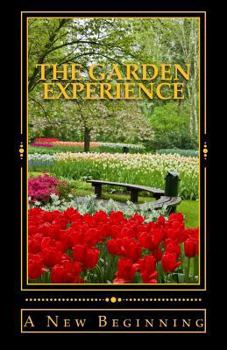 Paperback The Garden Experience: A New Beginning Book