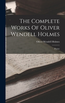The Complete Works Of Oliver Wendell Holmes: Poems