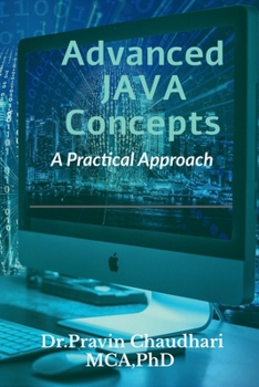Paperback Advanced JAVA Concepts: Practical Approach to implements Concepts of JDBC, Networking, Multithreading, Servlet and JSP Book