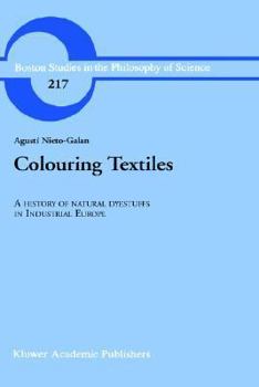 Hardcover Colouring Textiles: A History of Natural Dyestuffs in Industrial Europe Book