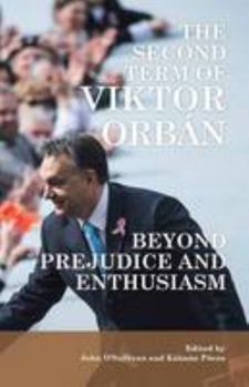 Paperback The Second Term of Viktor Orban: Beyond Prejudice and Enthusiasm Book