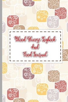 Blood Glucose Logbook And Food Journal: Daily Diabetic Glucose Tracker, Weekly Food & Blood Sugar Diary Log, Professional Diabetes Monitoring Log Book - Record Blood Sugar Levels