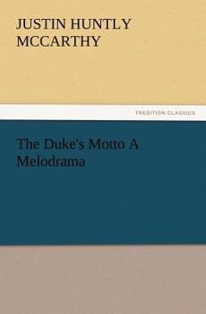 Paperback The Duke's Motto A Melodrama Book