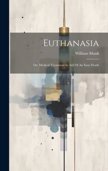 Hardcover Euthanasia: Or, Medical Treatment In Aid Of An Easy Death Book