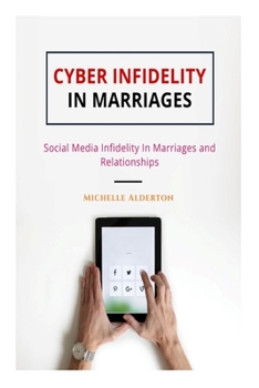 Paperback Cyber Infidelity In Marriages: Social Media Infidelity In Marriages and Relationships Book