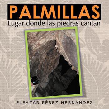 Paperback Palmillas: Lugar Donde Las Piedras Cantan [Spanish] Book