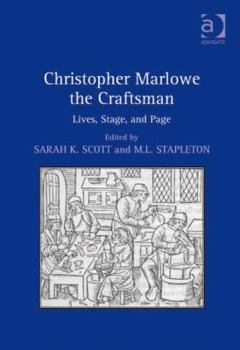 Hardcover Christopher Marlowe the Craftsman: Lives, Stage, and Page Book