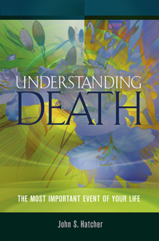Paperback Understanding Death: The Most Important Event of Your Life Book