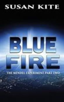 Blue Fire - Book #2 of the Mendel Experiment