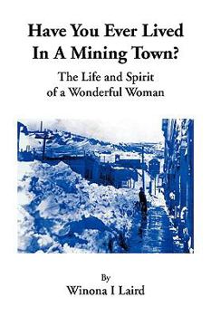 Paperback Have You Ever Lived in a Mining Town? Book